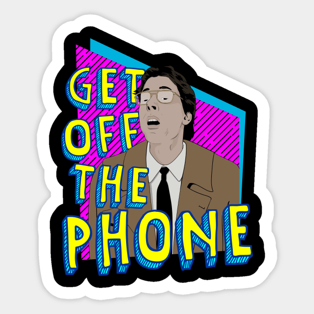 Fred Stoller/Get Off The Phone/Dumber & Dumber Sticker by FredStollersstuff